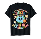 Future Planet Earth is In My Classroom Groovy Proud Teacher T-Shirt