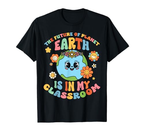 Future Planet Earth is In My Classroom Groovy Proud Teacher T-Shirt