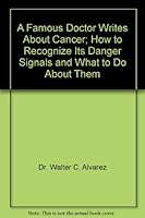 A Famous Doctor Writes About Cancer; How to Recognize Its Danger Signals and What to Do About Them B000MS2GDE Book Cover