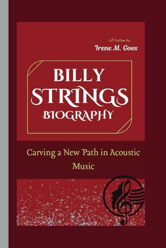 BILLY STRINGS BIOGRAPHY: Carving a New Path in Acoustic Music