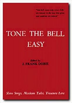 Hardcover Tone the Bell Easy: Slave Songs, Mexican Tales, Treasure Lore Book