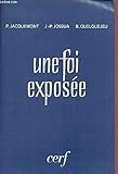 Jacquemont p., jossua j.-p., quelquejeu b. - Une foi exposée (2ème édition)