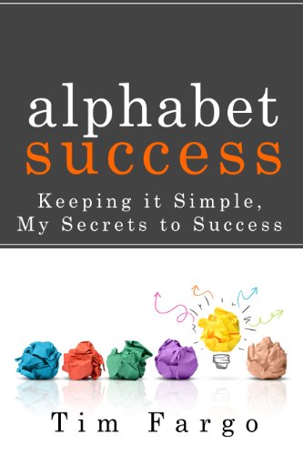 Alphabet Success - Keeping it Simple. My Secrets to Success.