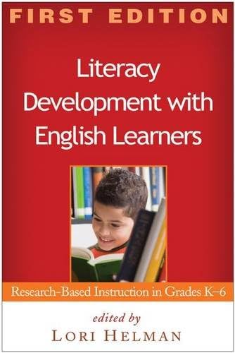 Literacy Development with English Learners, First: Research-Based Instruction in Grades K-6