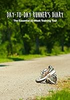 Day-to-Day Runner's Diary: The Essential 52-Week Training Tool 150774613X Book Cover