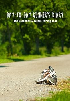 Day-to-Day Runner's Diary: The Essential 52-Week Training Tool
