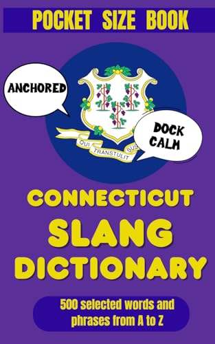 Connecticut Slang Dictionary: The Subtle Art of Sounding Like You’re From Connecticut (American Slang Dictionaries)