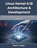  Linux Kernel 6.18 Architecture & Development: From Core Concepts to Advanced Module and Driver Engineering