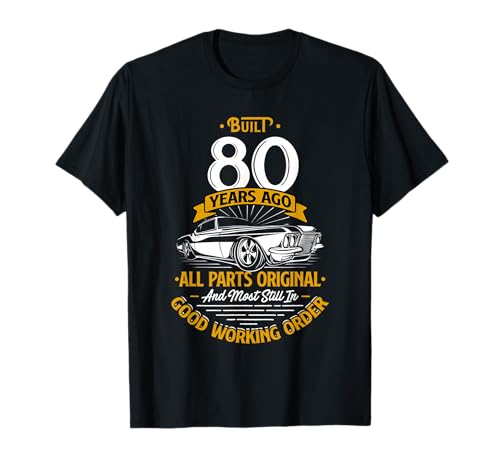 Built 80 Years Ago - Funny 80th Birthday Gift T-Shirt