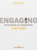 Engaging Your Board in Fundraising: A Staff's Guide 158686145X Book Cover