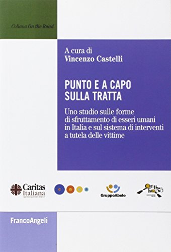 Punto e a capo sulla tratta. Uno studio sulle forme di sfruttamento di esseri umani in Italia e sul sistema di interventi a tutela delle vittime