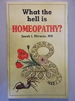 What the hell is homeopathy? 0965195007 Book Cover