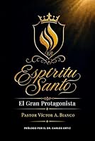 Espíritu Santo el Gran Protagonista (Spanish Edition) B0H82VB52W Book Cover