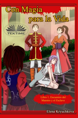 Con Magia para la Vida. Libro 1. Encuentro del Maestro y el Esclavo (Spanish Edition)