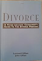 Divorce: A Hand-Holding Consumer's Guide to the Divorce Process 0963099345 Book Cover