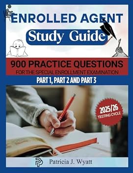 Paperback ENROLLED AGENT STUDY GUIDE 2025-2026: Enrolled Agent Exam Prep with Comprehensive Study Material, Six Full-Length Simulated Exams for Part 1, Part 2, & Part 3, 900 Practice Question, & Answer Sheets Book