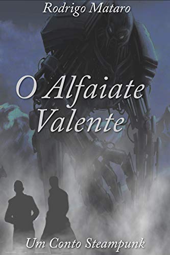 O Alfaiate Valente: Um Conto Steampunk