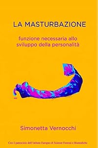 LA MASTURBAZIONE: Funzione necessaria allo sviluppo della personalità