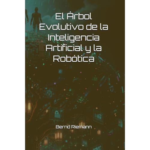 El &Aacute;rbol Evolutivo de la Inteligencia Artificial y la Rob&oacute;tica Audiolibro Por Bernd Riemann arte de portada