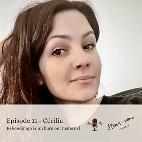 #11 C&eacute;cilia - Rebondir apr&egrave;s un burn out maternel