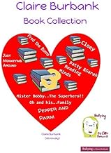 Claire Burbank Book Collection: Bullying, Cloey, Fred the Bunny, Just Monkeying Around, Mister Bobby...The Superhero! oh, and his Family, Patty and Sarah Reading Minds and Pepper & Parm,