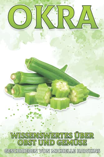 Okra: Wissenswertes über Obst und Gemüse #24 (German Edition)