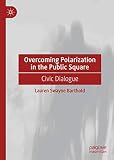 Overcoming Polarization in the Public Square: Civic Dialogue