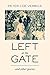 Left at the Gate: and Other Poems