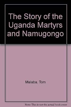 Paperback The Story of the Uganda Martyrs and Namugongo Book