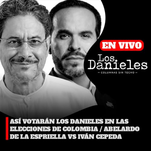 AS&Iacute; VOTAR&Aacute;N LOS DANIELES EN LAS ELECCIONES DE COLOMBIA / ABELARDO DE LA ESPRIELLA VS IV&Aacute;N CEPEDA