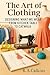 The Art of Clothing: Designing What We Wear from Kitchen Table to Catwalk (English Edition)