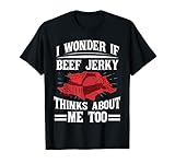 I Wonder If Beef Jerky Thinks About Me Too Food Sayings T-Shirt