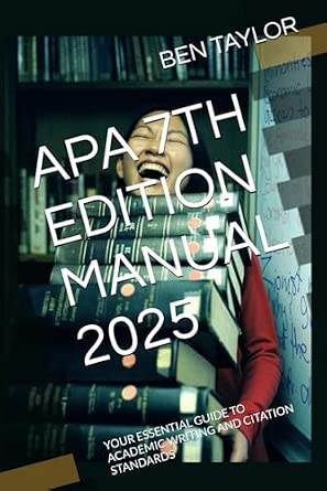 APA 7TH EDITION MANUAL 2025: YOUR ESSENTIAL GUIDE TO ACADEMIC WRITING ...