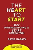 Read Online The Heart to Start: Stop Procrastinating & Start Creating (Getting Art Done Book 1) Doc