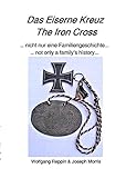  Das Eiserne Kreuz - The Iron Cross: nicht nur eine Familiengeschichte