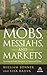 Mobs, Messiahs, and Markets: Surviving the Public Spectacle in Finance and Politics