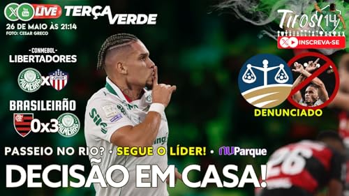 Ter&ccedil;a Verde: Semana de Decis&atilde;o na Libertadores + Nova VERGONHA do STJD ap&oacute;s GOLEDADA