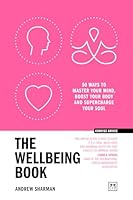 The Wellbeing Book: 50 ways to focus your mind, boost your body and supercharge your soul (Concise Advice) 1918215014 Book Cover