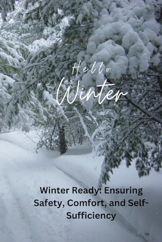 Hello Winter - Winter Ready: Ensuring Safety, Comfort, and Self-Sufficiency