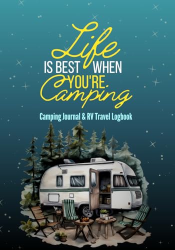 Camping Journal & RV Travel Logbook: Road Trip Planner and Camping Memory Keepsake To Record Your Adventures