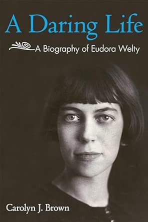 A Daring Life: A Biography of Eudora Welty-Wow! eBook