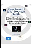 Efficient Email Automation: A Guide to Using Python for Weekly Newsletters and Reports in Business