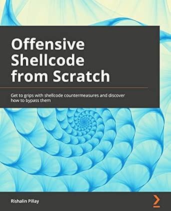 Offensive Shellcode from Scratch: Get to grips with shellcode countermeasures and discover how to bypass them book cover