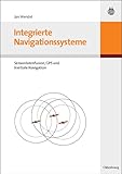  Integrierte Navigationssysteme. Sensordatenfusion, GPS und Inertiale Navigation