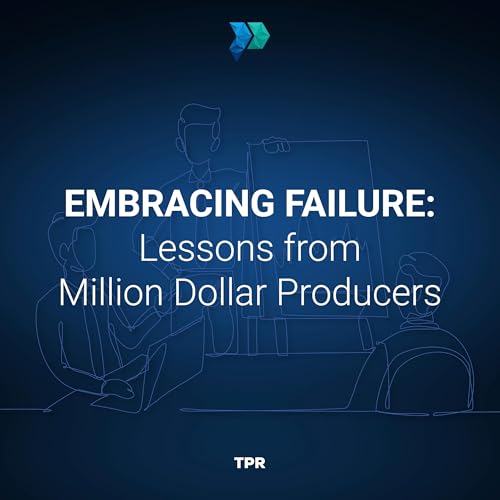 Embracing Failure: Lessons from Million Dollar Producers [Episode 341] cover art
