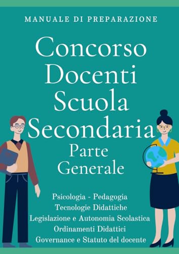 Concorso Docenti Scuola Secondaria parte GENERALE: Manuale di preparazione