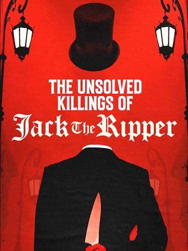  The Unsolved Killings of Jack the Ripper
