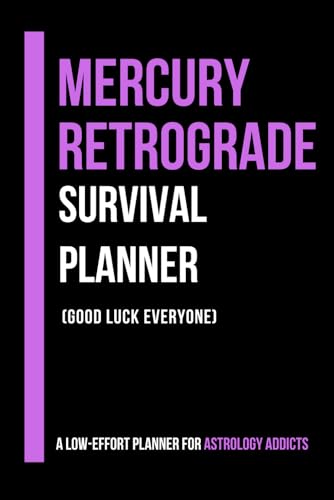 Mercury Retrograde Survival Planner: For Astrology Addicts & Unexpected Character Development
