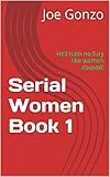 Serial Women Book 1: Hell hath no fury like women abused!