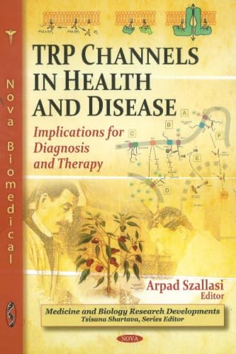 TRP Channels in Health and Disease: Implications for Diagnosis and Therapy (Medicine and Biology Research Developments)